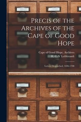 Produktbild: Precis of the Archives of the Cape of Good Hope: Letters Despatched, 1696-1708