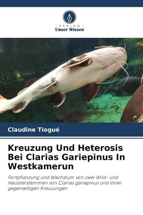 Produktbild: Kreuzung Und Heterosis Bei Clarias Gariepinus In Westkamerun