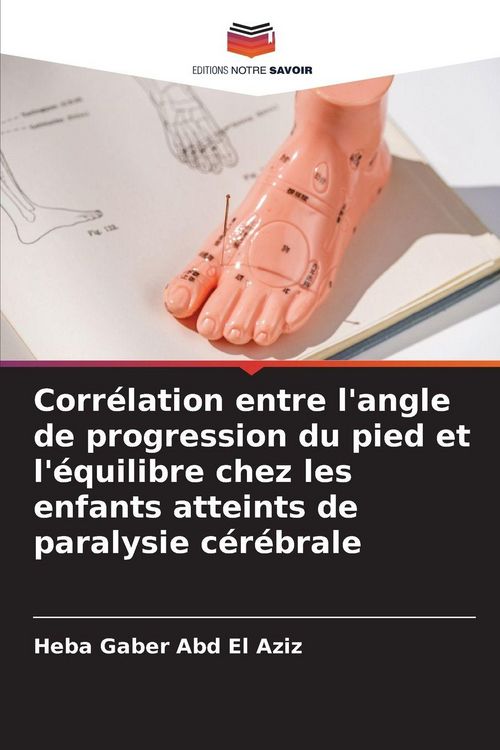 Produktbild: Corr&eacute;lation entre l'angle de progression du pied et l'&eacute;quilibre chez les enfants atteints de paralysie c&eacute;r&eacute;brale