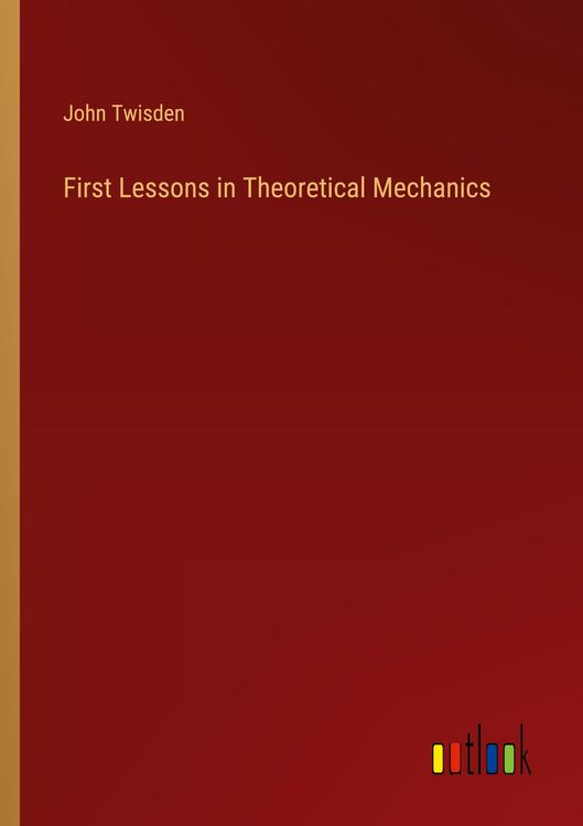 Produktbild: First Lessons in Theoretical Mechanics