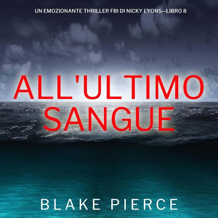 Produktbild: All'ultimo sangue (Un emozionante thriller FBI di Nicky Lyons&mdash;Libro 8)