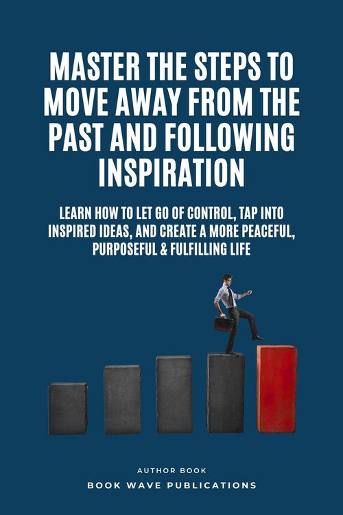 Produktbild: Master The Steps To Move Away From The Past And Following Inspiration
