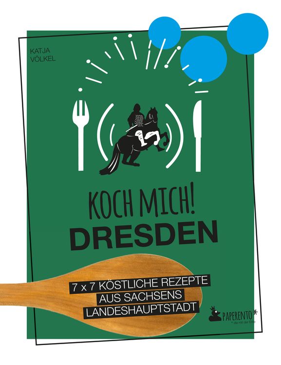 Bild vom Artikel Koch mich! Dresden - Das Kochbuch vom Autor Katja Völkel