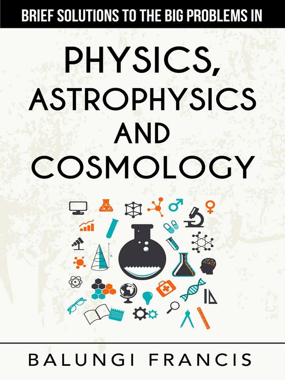 Produktbild: Brief Solutions to the Big Problems in Physics, Astrophysics and Cosmology second edition
