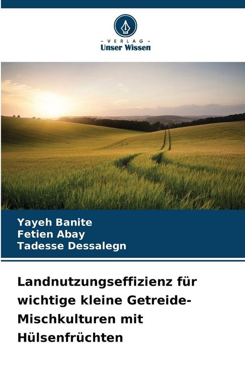 Produktbild: Landnutzungseffizienz f&uuml;r wichtige kleine Getreide-Mischkulturen mit H&uuml;lsenfr&uuml;chten