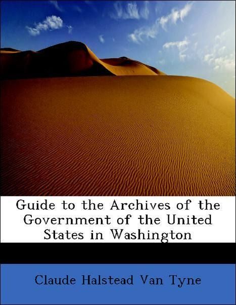 Produktbild: Van Tyne, C: Guide to the Archives of the Government of the