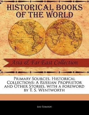Produktbild: Primary Sources, Historical Collections: A Russian Proprietor and Other Stories, with a Foreword by T. S. Wentworth