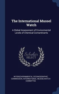 Produktbild: The International Mussel Watch: A Global Assessment of Environmental Levels of Chemical Contaminants