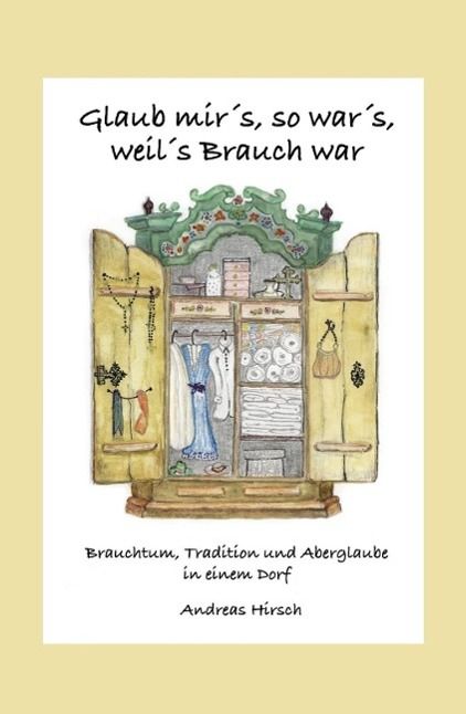 Produktbild: Glaub mir's, so war's, weil's Brauch war