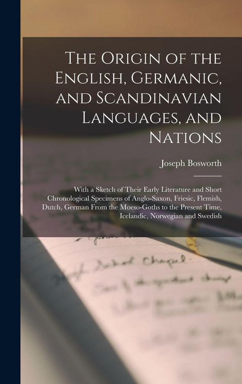 Produktbild: The Origin of the English, Germanic, and Scandinavian Languages, and Nations: With a Sketch of Their Early Literature and Short Chronological Specimen