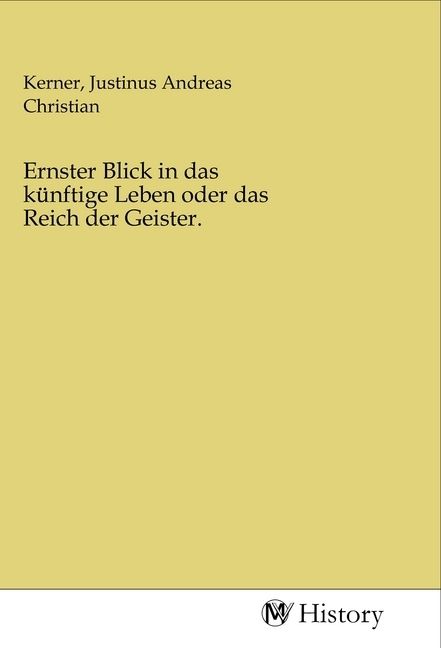 Produktbild: Ernster Blick in das k&uuml;nftige Leben oder das Reich der Geister.