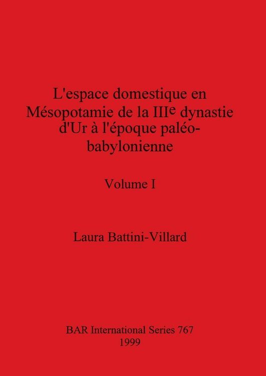 Produktbild: L'espace domestique en M&eacute;sopotamie de la IIIe dynastie d'Ur &agrave; l'&eacute;poque pal&eacute;o-babylonienne, Volume I