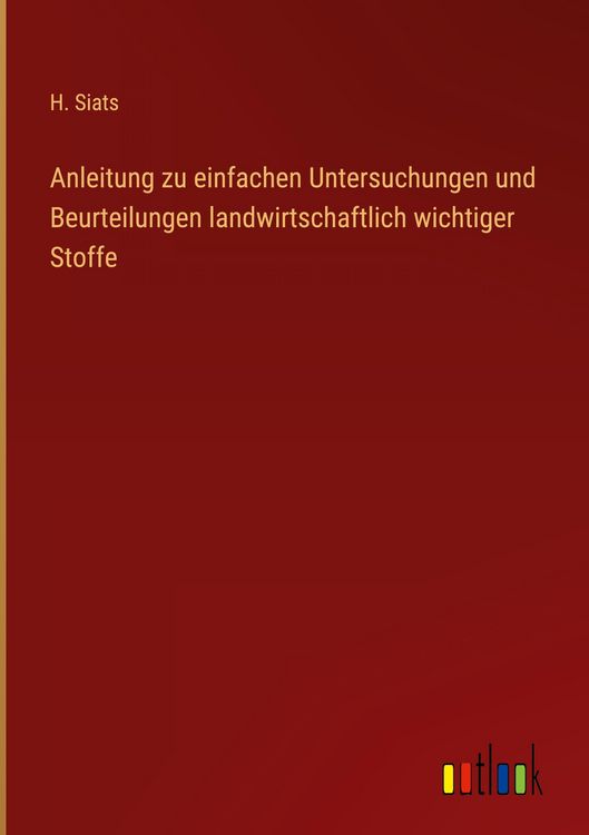 Produktbild: Anleitung zu einfachen Untersuchungen und Beurteilungen landwirtschaftlich wichtiger Stoffe