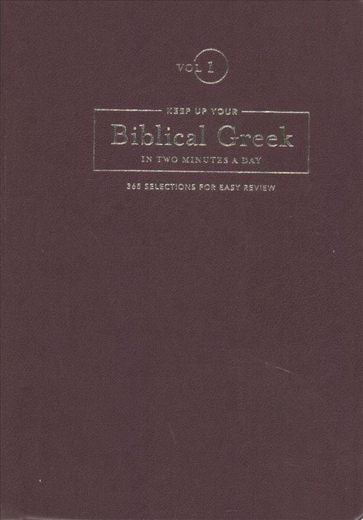 Produktbild: Keep Up Your Biblical Greek in Two Minutes a Day, Volume 1