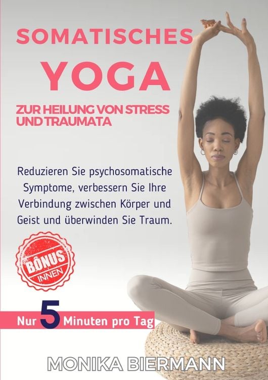 Produktbild: Ganzheitliche Editionen / Somatisches Yoga zur Heilung von Stress und Traumata
