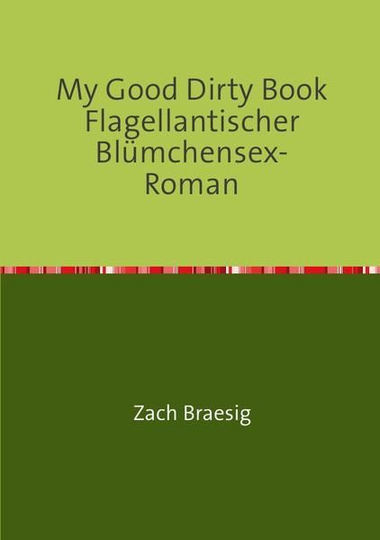 Produktbild: My Good Dirty Book Flagellantischer Bl&uuml;mchensex-Roman