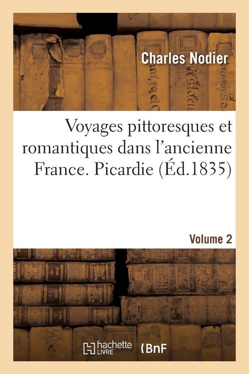 Produktbild: Voyages pittoresques et romantiques dans l'ancienne France. Picardie. Volume 2