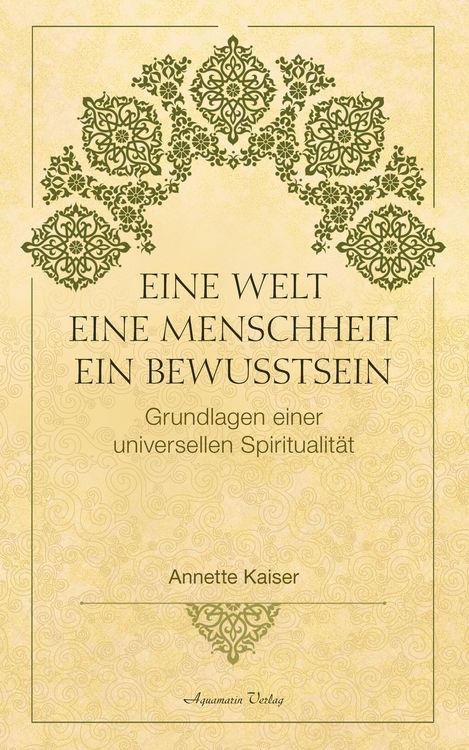 Produktbild: Eine Welt - Eine Menschheit - Ein Bewusstsein: Grundlagen einer universellen Spiritualit&auml;t