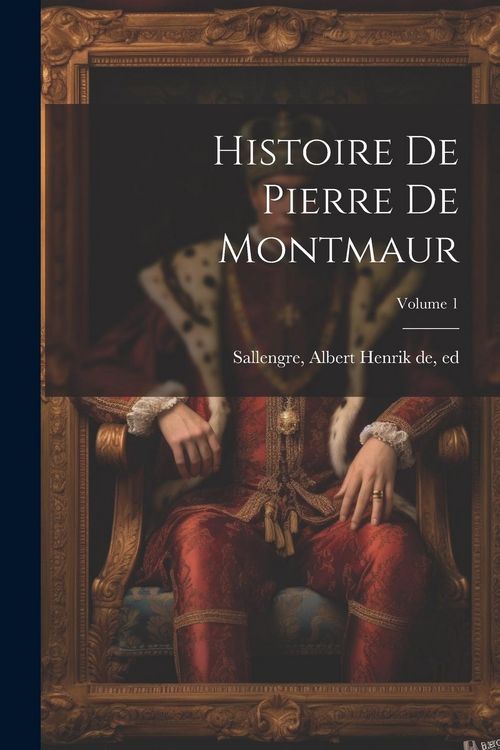 Produktbild: Histoire de Pierre de Montmaur; Volume 1