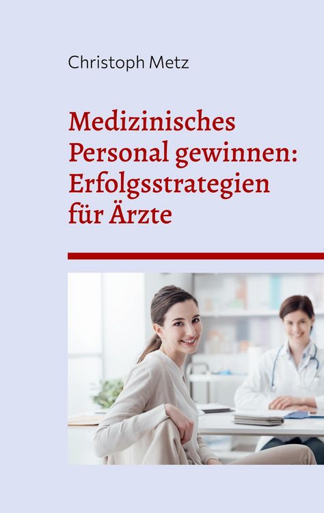 Produktbild: Medizinisches Personal gewinnen: Erfolgsstrategien für Ärzte