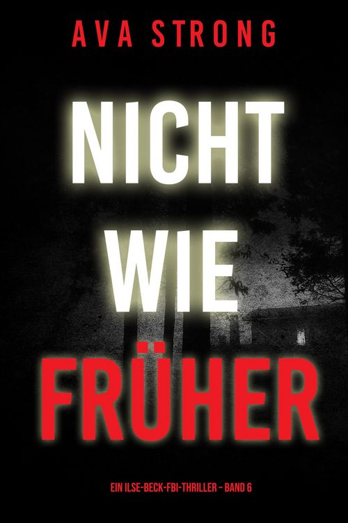Produktbild: Nicht wie fr&uuml;her (Ein Ilse-Beck-FBI-Thriller - Band 6)