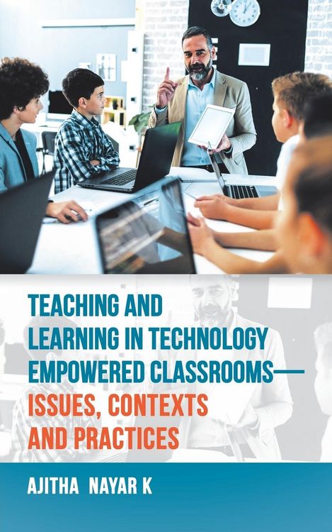 Produktbild: Teaching and Learning in Technology Empowered Classrooms-Issues, Contexts and Practices