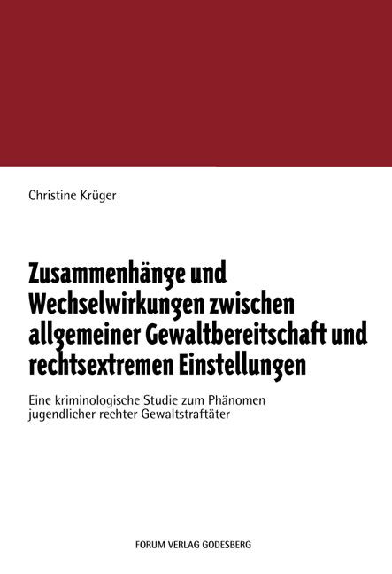 Produktbild: Zusammenh&auml;nge und Wechselwirkungen zwischen allgemeiner Gewaltbereitschaft und rechtsextremen Einstellungen
