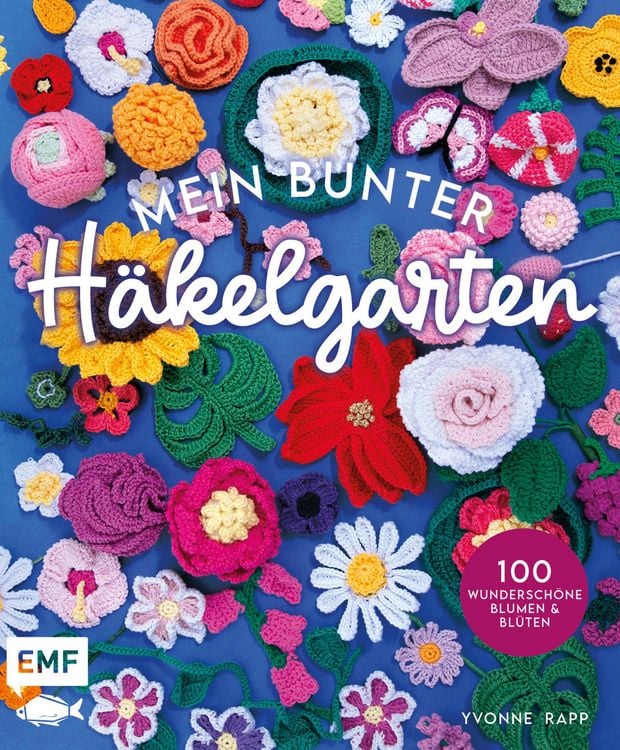 Produktbild: Mein bunter H&auml;kelgarten - 100 wundersch&ouml;ne Blumen und Bl&uuml;ten h&auml;keln zum Dekorieren und Verschenken