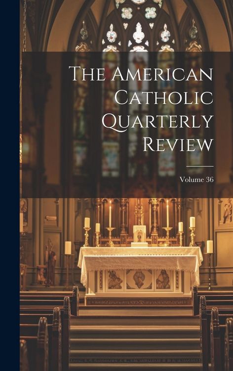 Produktbild: The American Catholic Quarterly Review; Volume 36