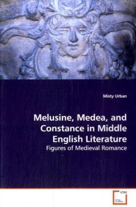 Produktbild: Urban, M: Melusine, Medea, and Constance in MiddleEnglish Li
