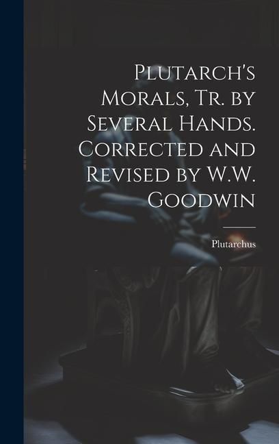 Produktbild: Plutarch's Morals, Tr. by Several Hands. Corrected and Revised by W.W. Goodwin