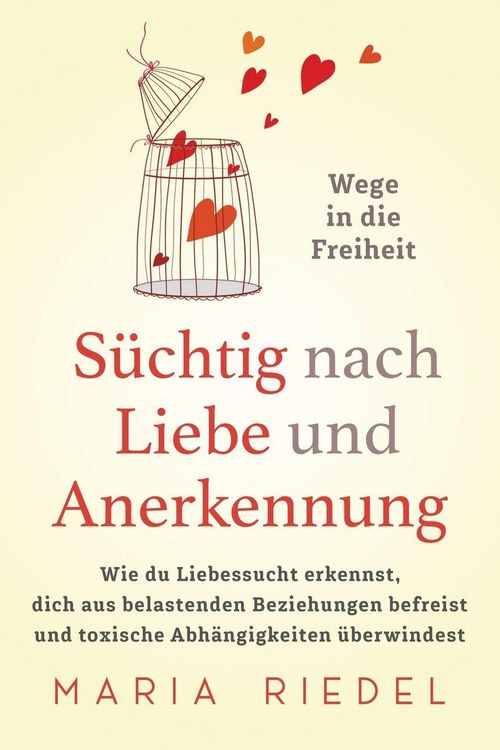 Produktbild: S&uuml;chtig nach Liebe und Anerkennung - Wege in die Freiheit -
