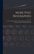 Produktbild: More Post Biographies; Articles of Enduring Interest About Famous Journalists and Journals and Other Subjects Journalistic