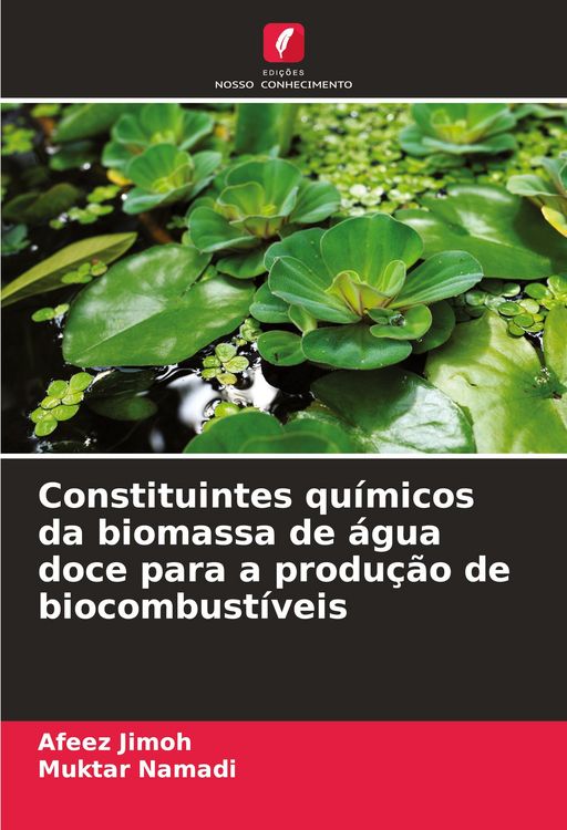 Produktbild: Constituintes qu&iacute;micos da biomassa de &aacute;gua doce para a produ&ccedil;&atilde;o de biocombust&iacute;veis