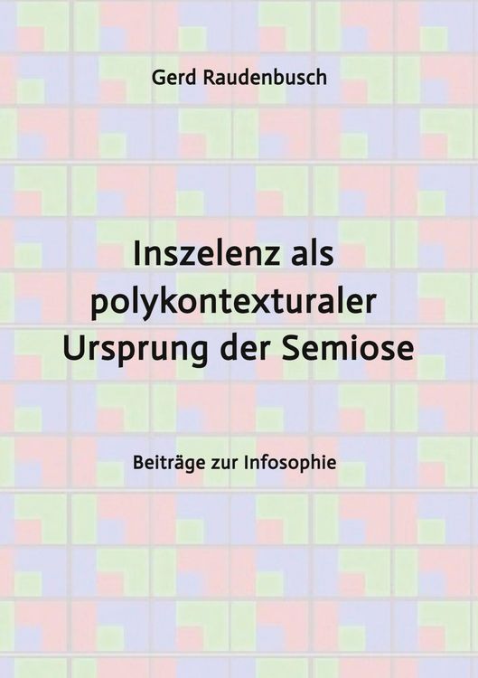Produktbild: Inszelenz als polykontexturaler Ursprung der Semiose