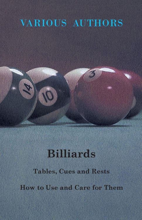 Produktbild: Billiards - Tables, Cues and Rests - How to Use and Care for Them