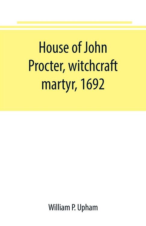 Produktbild: House of John Procter, witchcraft martyr, 1692