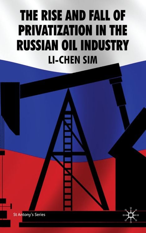 Bild vom Artikel The Rise and Fall of Privatization in the Russian Oil Industry vom Autor L. Sim