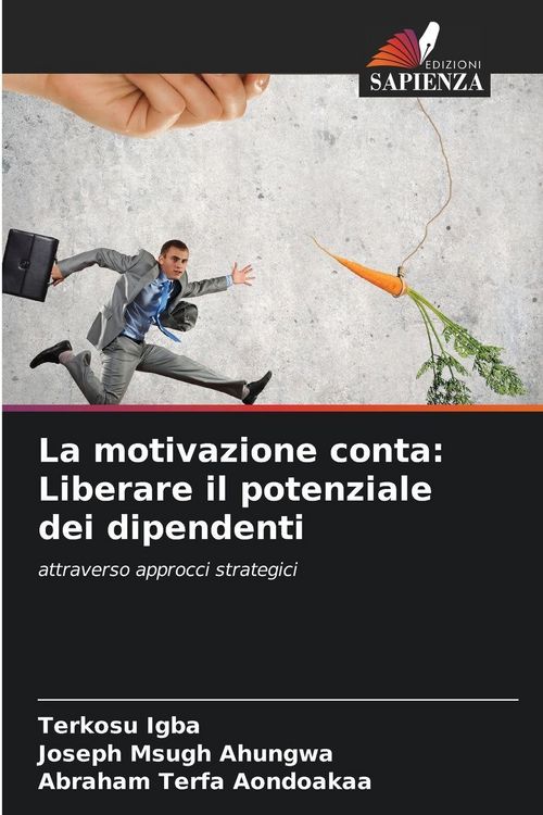 Produktbild: La motivazione conta: Liberare il potenziale dei dipendenti
