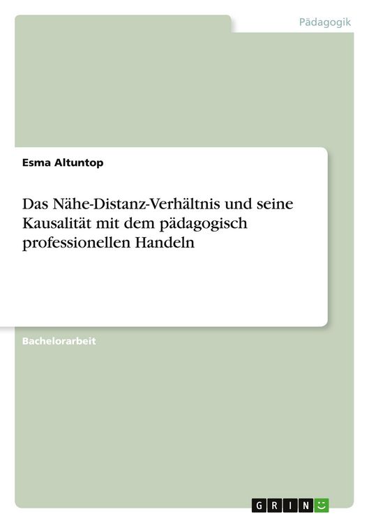 Produktbild: Das N&auml;he-Distanz-Verh&auml;ltnis und seine Kausalit&auml;t mit dem p&auml;dagogisch professionellen Handeln