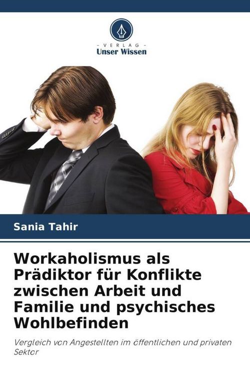 Produktbild: Workaholismus als Pr&auml;diktor f&uuml;r Konflikte zwischen Arbeit und Familie und psychisches Wohlbefinden