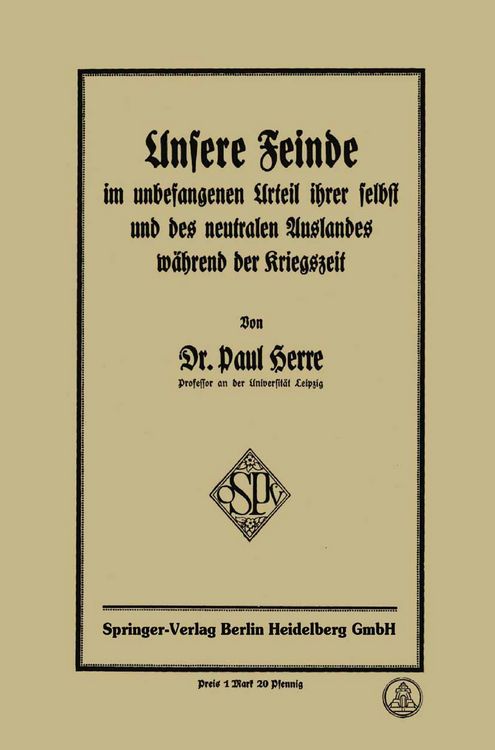 Produktbild: Unsere Feinde im unbefangenen Urteil ihrer selbst und des neutralen Auslandes w&auml;hrend der Kriegszeit