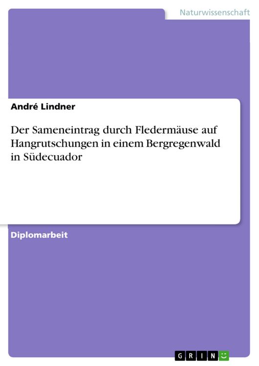 Produktbild: Der Sameneintrag durch Flederm&auml;use auf Hangrutschungen in einem Bergregenwald in S&uuml;decuador