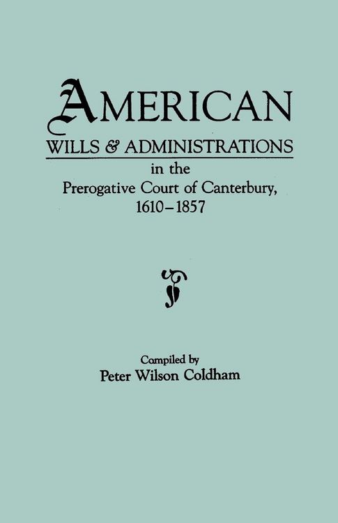 Produktbild: American Wills & Administrations in the Prerogative Court of Canterbury, 1610-1857