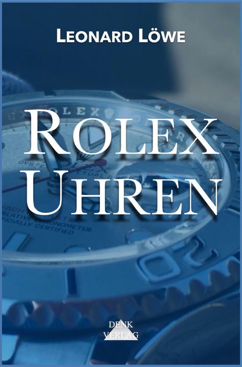Produktbild: Rolex Uhren: Daytona Submariner GMT Datejust Explorer - &Uuml;berarbeitete und aktualisierte Fassung 2019