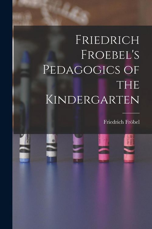 Produktbild: Friedrich Froebel's Pedagogics of the Kindergarten