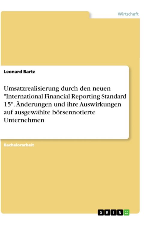 Produktbild: Umsatzrealisierung durch den neuen "International Financial Reporting Standard 15". &Auml;nderungen und ihre Auswirkungen auf ausgew&auml;hlte b&ouml;rsennotierte Un