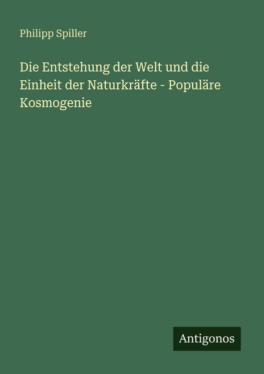 Produktbild: Die Entstehung der Welt und die Einheit der Naturkr&auml;fte - Popul&auml;re Kosmogenie