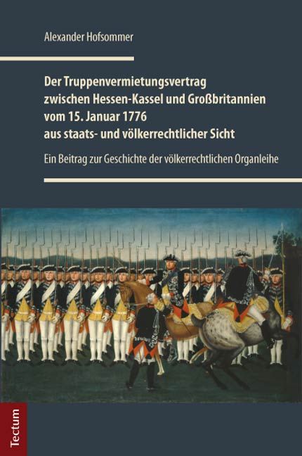 Produktbild: Der Truppenvermietungsvertrag zwischen Hessen-Kassel und Gro&szlig;britannien vom 15. Januar 1776 aus staats- und v&ouml;lkerrechtlicher Sicht