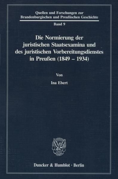 Produktbild: Die Normierung der juristischen Staatsexamina und des juristischen Vorbereitungsdienstes in Preu&szlig;en (1849 - 1934).